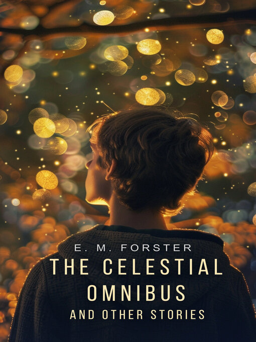 Title details for The Celestial Omnibus and Other Stories by E. M. Forster - Available